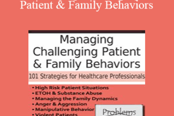 Latasha Ellis - Managing Challenging Patient & Family Behaviors: 101 Strategies for Healthcare Professionals