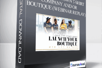Launch Your Own T-Shirt Company and or Boutique (Webinar Replay)