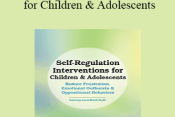 Laura Ehlert - Self-Regulation Interventions for Children & Adolescents: Reduce Frustration