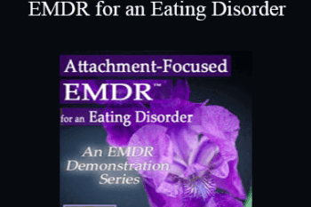 Laurel Parnell - Attachment-Focused EMDR for an Eating Disorder