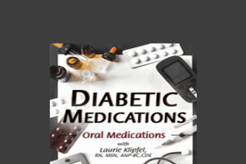 Laurie Klipfel - Diabetic Medications Part 1: Oral Medications