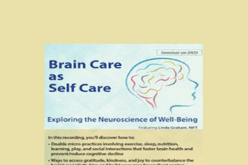 Linda Graham - Brain Care: Applying the Neuroscience of Well-Being to Help Clients