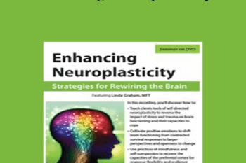 Linda Graham - Enhancing Neuroplasticity: Strategies for Rewiring the Brain