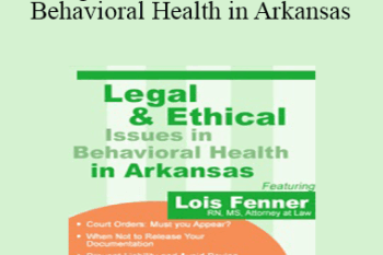 Lois Fenner - Legal and Ethical Issues in Behavioral Health in Arkansas