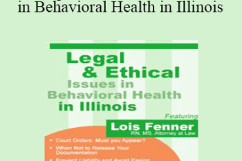 Lois Fenner - Legal and Ethical Issues in Behavioral Health in Illinois