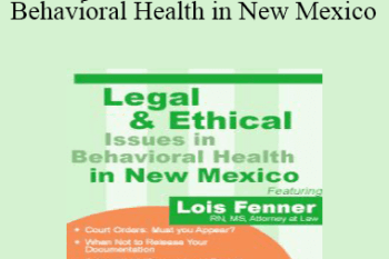 Lois Fenner - Legal and Ethical Issues in Behavioral Health in New Mexico