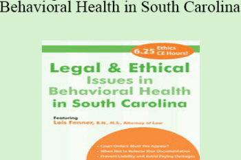 Lois Fenner - Legal and Ethical Issues in Behavioral Health in South Carolina