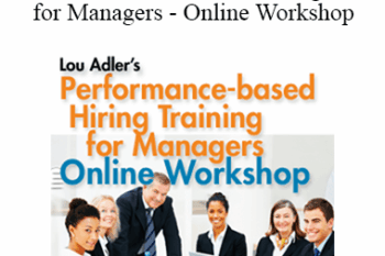 Lou Adler - Performance-based Hiring for Managers - Online Workshop