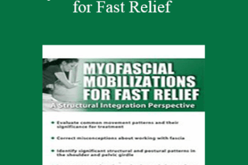 Lu Mueller-Kaul - Myofascial Mobilizations for Fast Relief: A Structural Integration Perspective