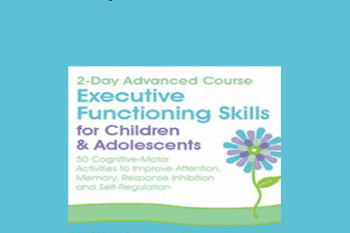 Lynne Kenney - 2-Day Advanced Course: Executive Functioning Skills for Children & Adolescents: 50 Cognitive-Motor Activities to Improve Attention
