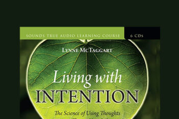 Lynne McTaggart – Living With Intention