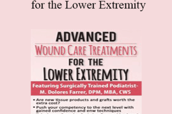 M. Dolores Farrer - Advanced Wound Care Treatments for the Lower Extremity