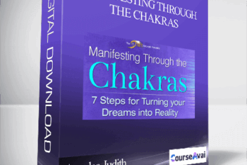 Manifesting Through the Chakras with Anodea Judith