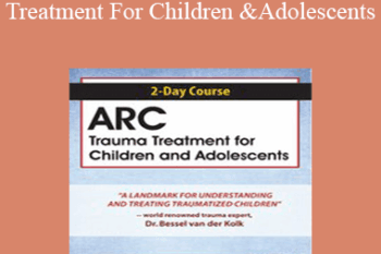 Margaret Blaustein - 2-Day Course: ARC Trauma Treatment For Children and Adolescents