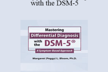 Margaret L. Bloom - Mastering Differential Diagnosis with the DSM-5: A Symptom-Based Approach