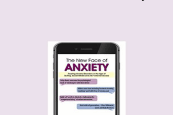 Margaret Wehrenberg - The New Face of Anxiety: Treating Anxiety Disorders in the Age of Texting