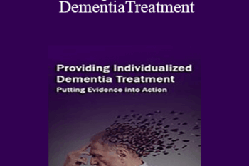 Marguerite Mullaney - Providing Individualized Dementia Treatment: Putting Evidence into Action
