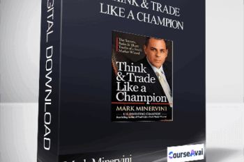 Mark Minervini – Think & Trade Like a Champion. The Secrets