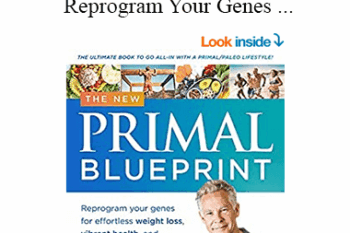 Mark Sisson - The Primal Blueprint - Reprogram Your Genes for Effortless Weight Loss