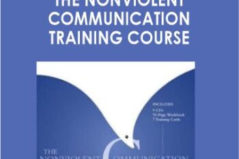 Marshall Rosenberg - THE NONVIOLENT COMMUNICATION TRAINING COURSE