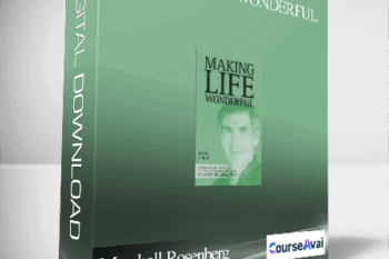 Marshall Rosenberg – Making Life Wonderful