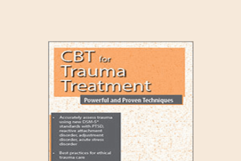 Martha Teater - CBT for Trauma Treatment: Powerful and Proven Techniques
