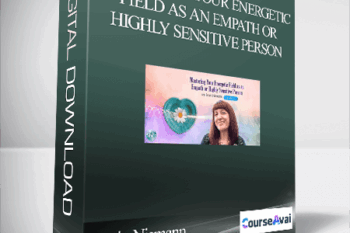 Mastering Your Energetic Field as an Empath or Highly Sensitive Person With Bevin Niemann
