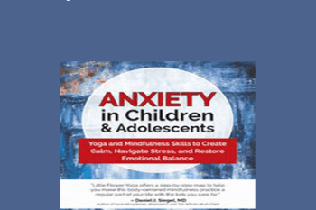 Mayuri Breen Gonzalez - Anxiety in Children & Adolescents: Yoga and Mindfulness Skills to Create Calm