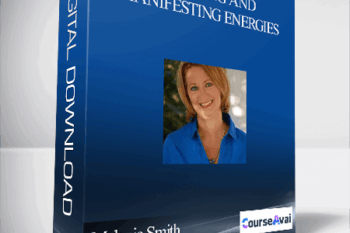 Melanie Smith – Clearing and Manifesting Energies