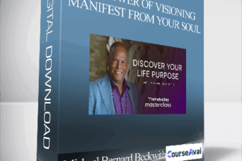 Michael Bernard Beckwith - The Power of Visioning: Manifest from Your Soul