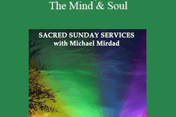 Michael Mirdad - Sacred Sunday Services - The Mind & Soul