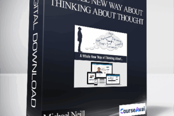 Michael Neill - A Whole New Way About Thinking About Thought
