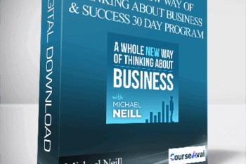 Michael Neill - A Whole New Way of Thinking About Business and Success 30 Day Program