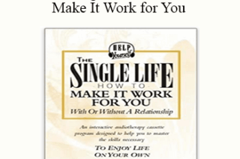 Michael S. Broder Ph.D - The Single Life- How to Make It Work for You
