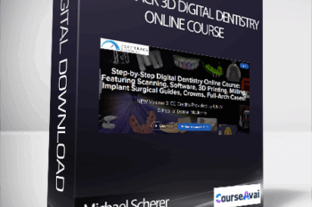Michael Scherer - Fast Track 3D Digital Dentistry Online Course: Featuring Intraoral Scanning