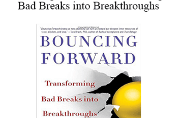 Michaela Haas PhD - Bouncing Forward: Transforming Bad Breaks into Breakthroughs