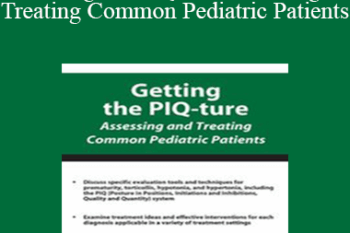 Michelle Fryt Linehan - Getting the PIQ-ture Assessing and Treating Common Pediatric Patients