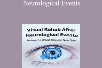 Michelle Mioduszewski - Visual Rehab After Neurological Events: Seeing the World Through New Eyes