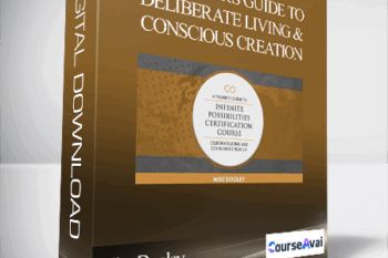 Mike Dooley -A Trainer's Guide To Deliberate Living & Conscious Creation - Weeks 1 ..