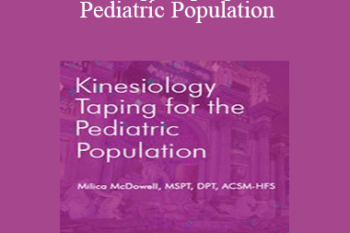 Milica McDowell - Kinesiology Taping for the Pediatric Population