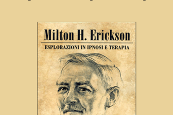 Milton H. Erickson - Esplorazioni In Ipnosi E Terapia