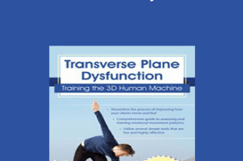 Mitch Hauschildt - Transverse Plane Dysfunction: Training the 3D Human Machine