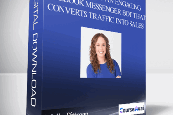 Molly Pittman – How to Build an Engaging Facebook Messenger Bot That Converts Traffic Into Sales