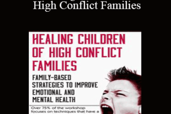 Monica Johns - Healing Children of High Conflict Families: Family-Based Strategies to Improve Emotional and Mental Health