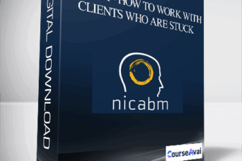 NICABM - How to Work With Clients Who Are Stuck