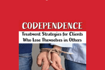 Nancy Johnston - Codependence: Treatment Strategies for Clients Who Lose Themselves in Others
