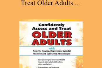 Natali Edmonds - Confidently Assess and Treat Older Adults with Anxiety