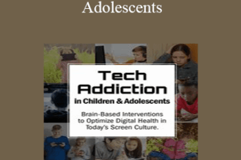 Nicholas Kardaras - Tech Addiction in Children & Adolescents: Brain-Based Interventions to Optimize Digital Health in Today’s Screen Culture