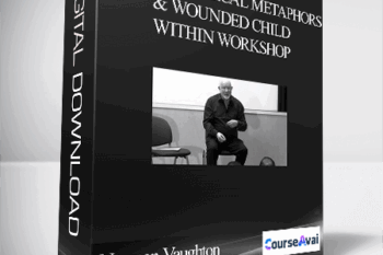 Norman Vaughton – Epistemological Metaphors & Wounded Child Within Workshop