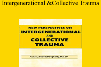 Patrick Dougherty - New Perspectives on Intergenerational and Collective Trauma